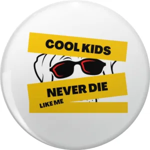 Cool kids never die Pin Lapel Pin Cute Brooch Pins Badges 0.75"