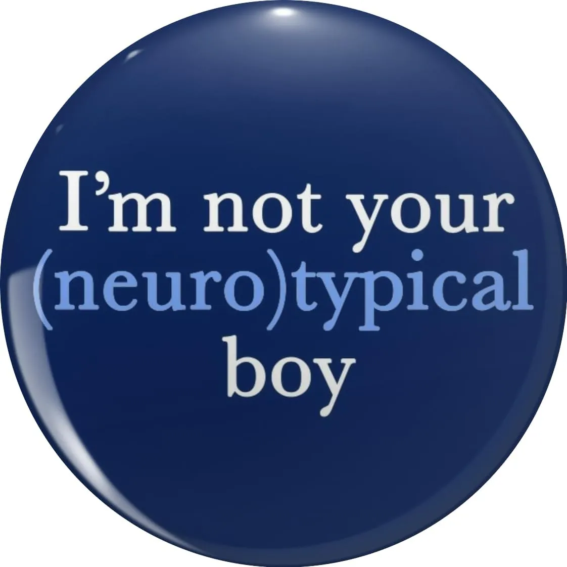 Funny Autism Quote I'm Not Your Neurotypical Boy Pin Lapel Pin Cute Brooch Pins Badges 0.75"