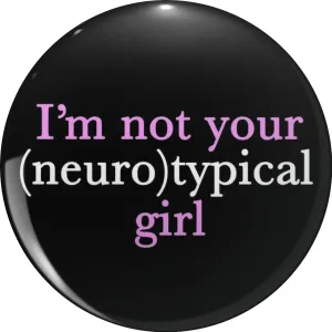 Funny Autism Quote I'm Not Your Neurotypical Girl Pin Lapel Pin Cute Brooch Pins Badges 0.75"