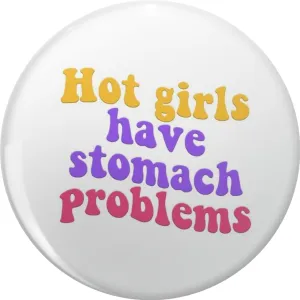 Hot girls have stomach problems design Pin Lapel Pin Cute Brooch Pins Badges 0.75"