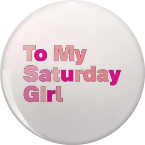 To My Saturday Girl Pin Lapel Pin Cute Brooch Pins Badges 0.75"